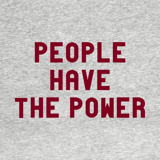 People Have The Power, burgundy by Perezzzoso